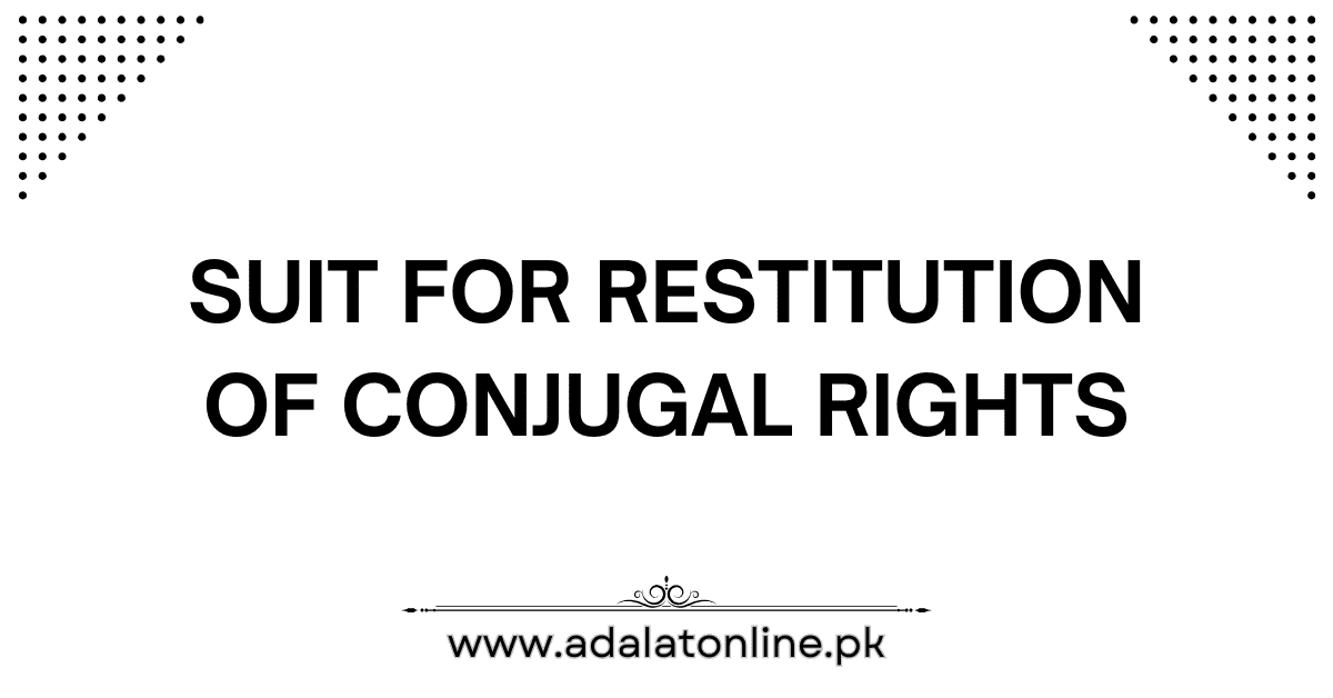 SUIT FOR RESTITUTION OF CONJUGAL RIGHTS
