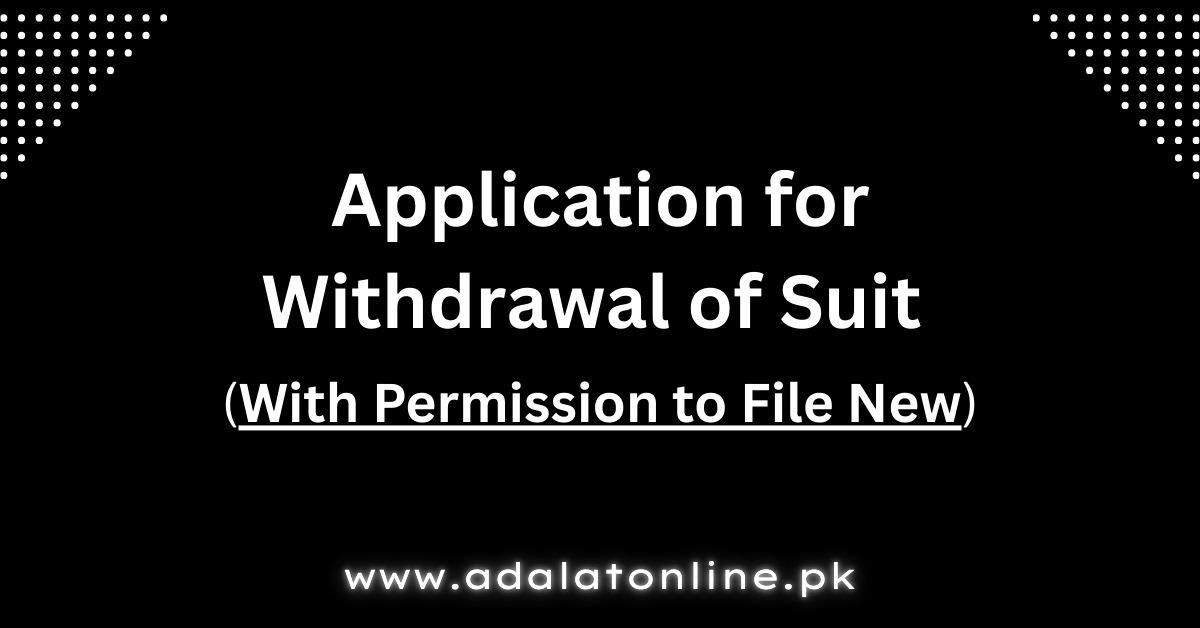 Application for Withdrawal of Suit With Permission to File New | Draft & Format