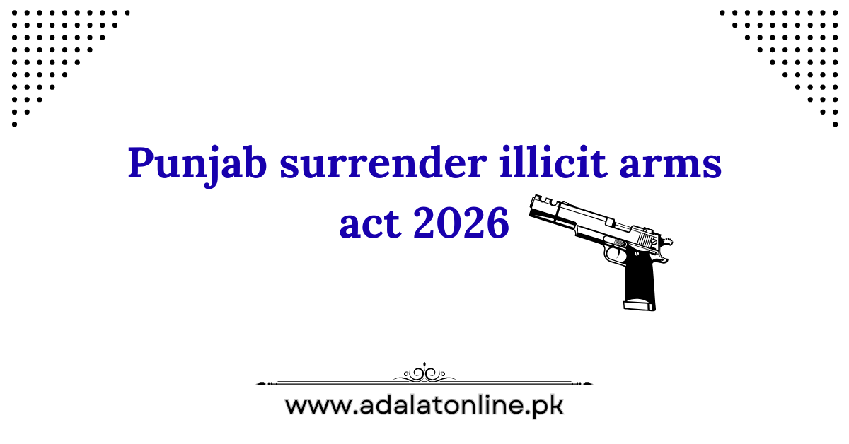 Punjab surrender illicit arms act 2026